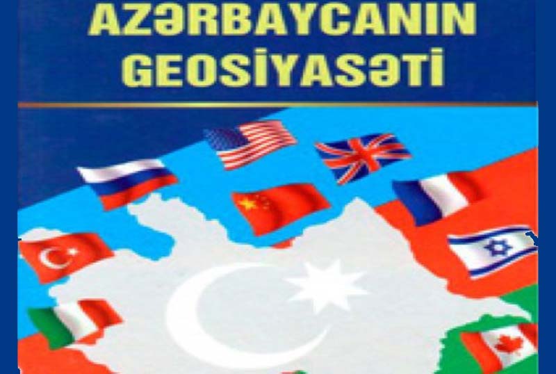 “Azərbaycan müasir geosiyasət çağırışları kontekstində”