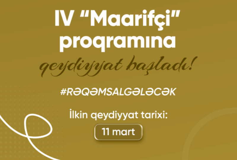 IV &ldquo;Maarif&ccedil;i&rdquo; tələbə-məzun təcr&uuml;bə proqramına qeydiyyat başlayır