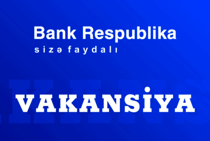 “Bank Respublika” ASC təcrübəçi vakansiyası elan edir