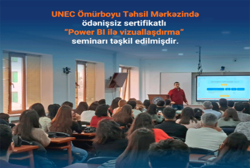 UNEC-də Data Analitika ilə bağlı “Power BI ilə vizuallaşdırma” seminarı keçirilib