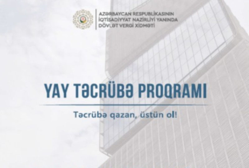 D&ouml;vlət Vergi Xidməti 2026-cı il Yay Təcr&uuml;bə Proqramına qəbul elan edir