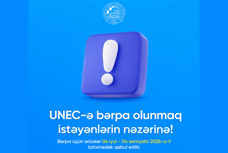 UNEC-ə bərpa olunmaq istəyənlərin nəzərinə!