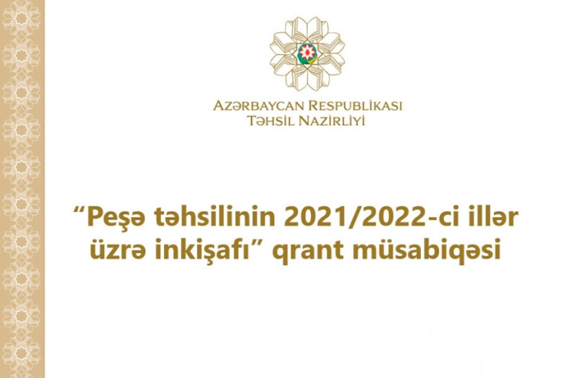Qrant müsabiqəsi: “Peşə təhsilinin 2021/2022-ci illər üzrə inkişafı”