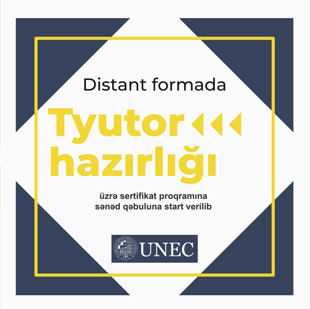 UNEC-tutor UNEC Distant formada “Tyutor hazırlığı” üzrə sertifikat proqramına sənəd qəbulu elan edir   