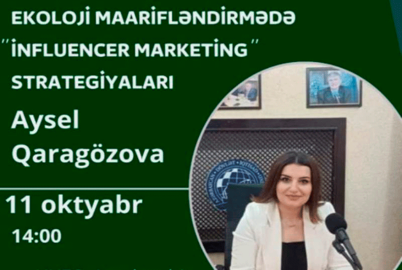 “Ekoloji maarifləndirmədə influnser marketinq” mövzusunda elmi seminar keçiriləcək