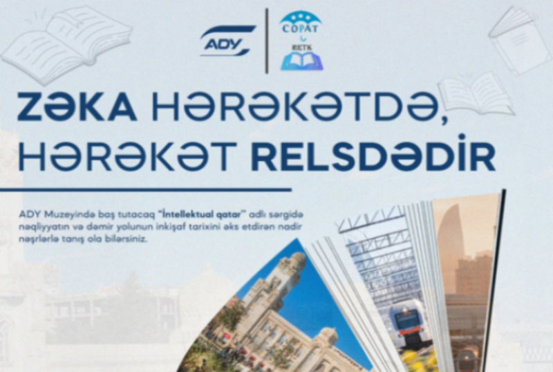 Azərbaycan Dəmiryol Muzeyində &ldquo;İntellektual qatar&rsquo;&rsquo; adlı sərgi ke&ccedil;iriləcək